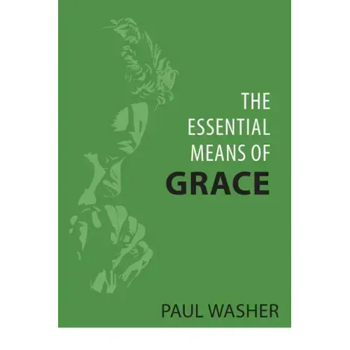 The Essential Means of Grace