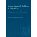 Sexual Abuse of Children in the 1980s: Ten Essays and an Annotated Bibliography