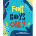 For Boys Only: Wisdom-Filled Devotions and Prayers