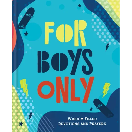 For Boys Only: Wisdom-Filled Devotions and Prayers