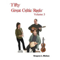 Fifty Great Celtic Reels Vol. 3