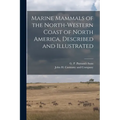 Marine Mammals of the North-Western Coast of North America, Described and Illustrated