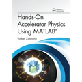 Hands-On Accelerator Physics Using Matlab(r)