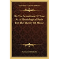 On the Sensations of Tone as a Physiological Basis for the Theory of Music