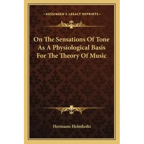 On the Sensations of Tone as a Physiological Basis for the Theory of Music