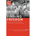 Finding Freedom: Stories of Renewed Hope in North Korea