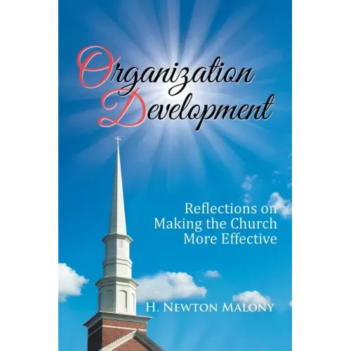 Organization Development: Reflections on Making the Church More Effective