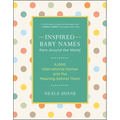 Inspired Baby Names from Around the World: 6,000 International Names and the Meaning Behind Them