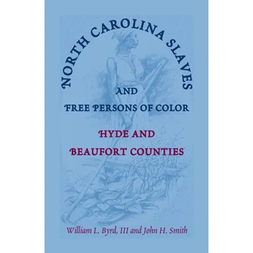 North Carolina Slaves and Free Persons of Color: Hyde and Beaufort Counties