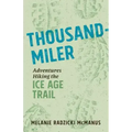 Thousand-Miler: Adventures Hiking the Ice Age Trail
