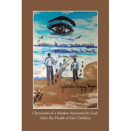 Chronicles of a Mother Anointed by God: After the Death of Her Children