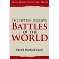 The Fifteen Decisive Battles of the World: From Marathon to Waterloo