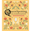 Queenspotting: Meet the Remarkable Queen Bee and Discover the Drama at the Heart of the Hive; Includes 48 Queenspotting Challenges