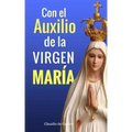 Con el Auxilio de la Virgen María: ¿No estoy yo aquí, que soy tu Madre?