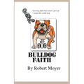 Bulldog Faith: Growing faith that doesn't give up--tough like a bull dog.