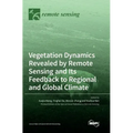 Vegetation Dynamics Revealed by Remote Sensing and Its Feedback to Regional and Global Climate
