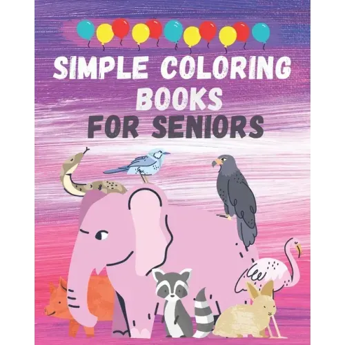 Simple coloring books for seniors: Big, Beautiful & Simple Designs coloring book for seniors