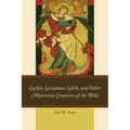 Lucifer, Leviathan, Lilith, and other Mysterious Creatures of the Bible