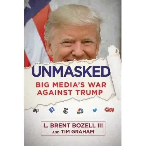 Unmasked: Big Media's War Against Trump