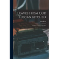 Leaves From Our Tuscan Kitchen: Or, How to Cook Vegetables