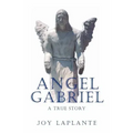 Angel Gabrel - A True Story