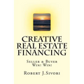 Creative Real Estate Financing: Seller / Buyer Win! Win!