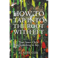 How to Tap into the Root with EFT: Your Inner Child Has Something to Say . . .