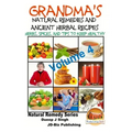Grandma's Natural Remedies and Ancient Herbal Recipes - Volume 4