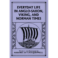 Everyday Life in Anglo-Saxon, Viking, and Norman Times (Black and White Edition) (Yesterday's Classics)