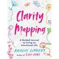 Clarity Mapping: A Guided Journal to Living an Intentional Life