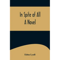 In Spite of All; A Novel
