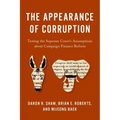 Appearance of Corruption: Testing the Supreme Court's Assumptions about Campaign Finance Reform