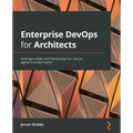 Enterprise DevOps for Architects: Leverage AIOps and DevSecOps for secure digital transformation