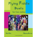 Flying Fiddle Duets for Two Violins, Book One
