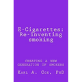 E-Cigarettes: Re-inventing smoking: creating a new generation of smokers