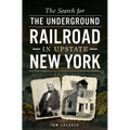 The Search for the Underground Railroad in Upstate New York