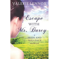 Escape with Mr. Darcy: A Pride and Prejudice Variation