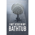 I Met Jesus in My Bathtub