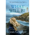 What Will Be: The Carmel Sheehan Series