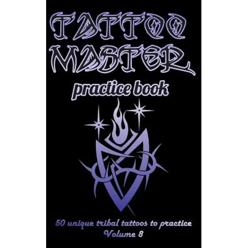 Tattoo Master Practice Book - 50 Unique Tribal Tattoos to Practice: 5 X 8(12.7 X 20.32 CM) Size Page with 3 Dots Per Inch to Practice with Real Hand-D