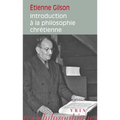 Etienne Gilson: Introduction a la Philosophie Chretienne