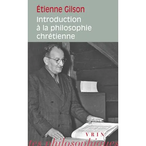 Etienne Gilson: Introduction a la Philosophie Chretienne