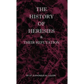 The History of Heresies and Their Refutation