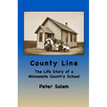 County Line: The life Story of a Minnesota Country School