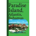 Paradise Island, Atlantis, Bahamas: A Guide to Vacation, Honeymoon, Tourism