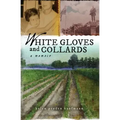 White Gloves and Collards: A Memoir