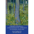 Towards Happiness - A Psychoanalytic Approach to Finding Your Way