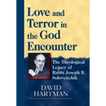 Love and Terror in the God Encounter: The Theological Legacy of Rabbi Joseph B. Soloveitchik