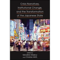 Crisis Narratives, Institutional Change, and the Transformation of the Japanese State