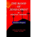 The Blood of Jesus Christ: in Spiritual Warfare